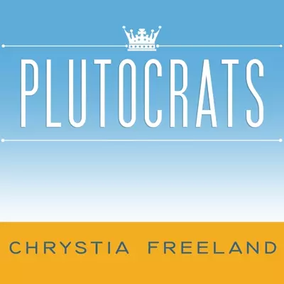 Chrystia Freeland, Allyson Ryan: Plutocrats (AudiobookFormat, 2012, Tantor Audio)