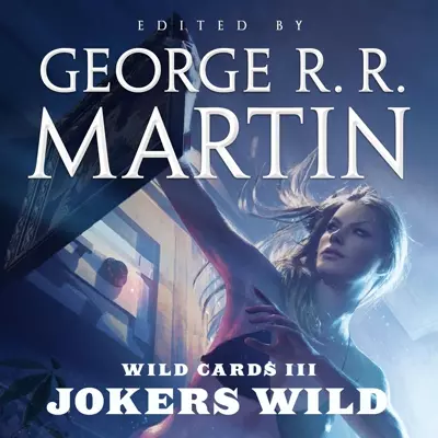 Pam Grier, Felicia Day, Stephen McHattie, Molly Quinn, Ron Donachie, Prentice Onayemi, George R.R. Martin, Ray Porter: Wild Cards III: Jokers Wild (AudiobookFormat, 2016, Random House Audio)