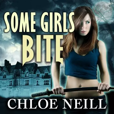 Chloe Neill, Cynthia Holloway: Some Girls Bite (AudiobookFormat, 2010, Tantor Audio)