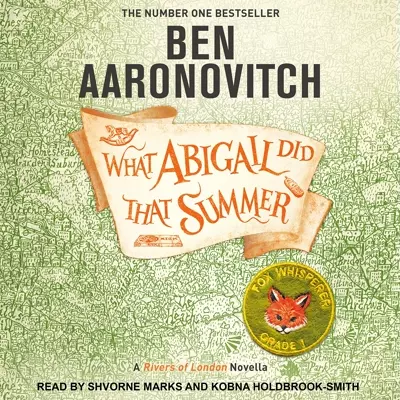 Ben Aaronovitch, Kobna Holdbrook-Smith, Shvorne Marks: What Abigail Did That Summer (AudiobookFormat, 2021, Tantor Audio)